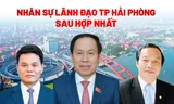 Chân dung Bí thư, Chủ tịch thành phố Hải Phòng sau hợp nhất