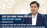 Quá trình công tác của Chủ tịch TP Hà Nội Nguyễn Đức Chung