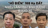 'Hô biến' 188 ha đất, nhiều Lãnh đạo Bình Dương bị khởi tố