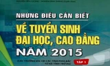 Cuốn "Những điều cần biết về tuyển sinh đại học, cao đẳng năm 2015", tập 1. Ảnh: CTV.