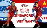 AFF Cup 2022: Tương quan trước trận Việt Nam - Singapore, 19h30 giờ 30/12