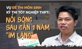 Vụ đề Sinh thi tốt nghiệp THPT bất thường: Nổi sóng sau gần 1 năm 'im lặng'