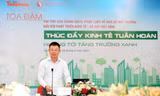 [TỌA ĐÀM] Thúc đẩy kinh tế tuần hoàn hướng tới tăng trưởng xanh