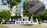 Địa ốc 24H: Thông tin mới 2 cuộc đấu giá đất cao bất thường; biệt thự cửa ngõ Hà Nội rao bán 500 tỷ 