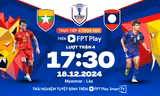 Nhận định Myanmar vs Lào, 17h30 ngày 18/12: Đi tìm chiến thắng đầu tay