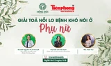 Tọa đàm trực tuyến: Giải tỏa nỗi lo bệnh khó nói ở phụ nữ