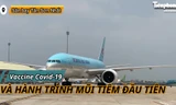 ‘Ngày đặc biệt’ sau hành trình đưa vắc xin COVID-19 về Việt Nam