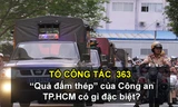 Theo chân tổ công tác 363 - quả đấm thép Công an TPHCM