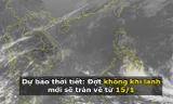 Dự báo thời tiết: Đợt không khí lạnh mới sẽ tràn về từ 15/1