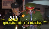 Sau TP.HCM, Đà Nẵng đã tung 'quả đấm thép' với lực lượng 911