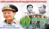 Công an tỉnh Đồng Nai xử lý cán bộ, quyết tâm lập lại trật tự trên địa bàn