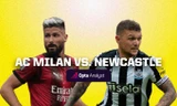 Nhận định AC Milan vs Newcastle, 23h45 ngày 19/9: Khác biệt kinh nghiệm