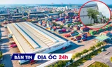 Địa ốc 24H: Dự án có hàng trăm đất nền bán 'ưu ái' cho cán bộ; Hải Phòng có thêm KCN 3.550 tỷ đồng