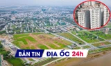 Địa ốc 24H: Ban hành bảng giá đất mới trước 31/12/2025; Giá chung cư chuyển nhượng tăng trở lại
