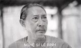 Nghệ sĩ Lê Bình giản dị, chân chất như những vai diễn của mình