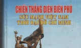 Chiến thắng Điện Biên Phủ, một mốc son trong lịch sử Việt Nam