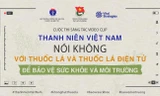 Thanh niên Việt Nam nói không với thuốc lá và thuốc lá điện tử để bảo vệ sức khỏe và môi trường
