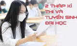 2 thập kỉ thi và tuyển sinh ĐH của Việt Nam thay đổi như thế nào?