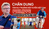 Chân dung tân HLV trưởng đội tuyển Việt Nam - Philippe Troussier