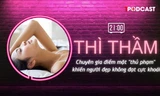 THÌ THẦM: 'Thủ phạm' khiến người đẹp không đạt cực khoái