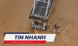 TIN NHANH: Hình ảnh lũ kinh hoàng ở miền Bắc; Chưa thể cứu hộ vụ sập cầu Phong Châu