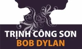 Bob Dylan và Trịnh Công Sơn: Như nguyệt và trăng?