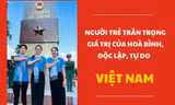 Người trẻ trân trọng giá trị của hòa bình, độc lập, tự do