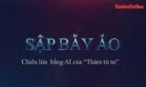 Cạm bẫy AI: Dùng hình ảnh cắt ghép để tống tiền