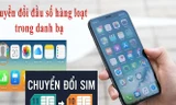 Thuê bao 11 số đồng bộ danh bạ thế nào sau chuyển đổi?