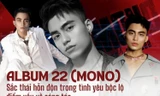 Album "22" của tân binh MONO: Những sắc thái hỗn độn trong tình yêu bộc lộ điểm yếu về sáng tác