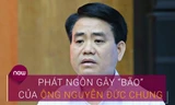 Những phát ngôn từng gây 'bão' của ông Nguyễn Đức Chung