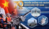 70 năm Hải quân nhân dân Việt Nam: Mũi nhọn uy lực trấn giữ Biển Đông