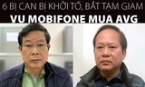 [Infographics] 6 bị can bị khởi tố, bắt tạm giam vụ MobiFone mua AVG