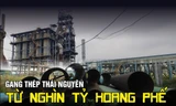 Gang thép Thái Nguyên: Từ nghìn tỷ hoang phế đến lãnh đạo 'xộ khám'