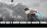 Miền Bắc ô nhiễm không khí nghiêm trọng