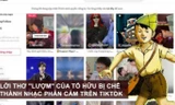 Bài thơ 'Lượm' bị chế lời phản cảm trên TikTok, khán giả phẫn nộ