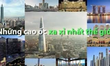 Những cao ốc xa xỉ nhất thế giới trong 20 năm qua