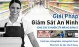 Giải pháp an ninh, ngăn ngừa tội phạm cho kinh doanh bán lẻ