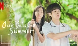 5 phim thanh xuân Hàn ấn tượng nhất năm 2022: "Our Beloved Summer" không thể thiếu