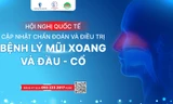 Tiến bộ mới về chẩn đoán, điều trị bệnh mũi xoang, đầu – cổ trong Hội nghị quốc tế tại Việt Nam 