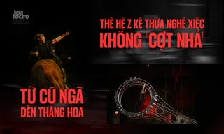 Thế hệ Z kế thừa nghề xiếc không "cợt nhả": Từ cú ngã đến thăng hoa