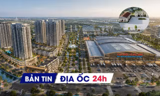 Địa ốc 24H: Xử lý dứt điểm nhà đất dôi dư sau sáp nhập; đại đô thị và chợ quốc tế 31.000 tỷ đồng tìm chủ
