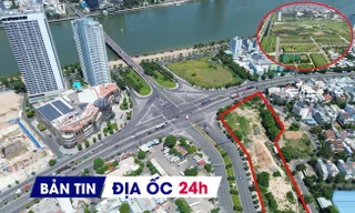 Địa ốc 24H: Đấu giá khu 'đất kim cương' ở Đà Nẵng từ 1.300 tỷ đồng; dự án khu đô thị 20 năm vẫn chưa xong GPMB