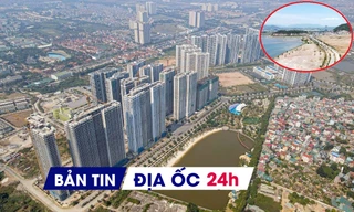 Địa ốc 24H: Chưa đánh thuế 20% lãi chuyển nhượng BĐS; Gia Lai sắp có khu đô thị 22.000 tỷ