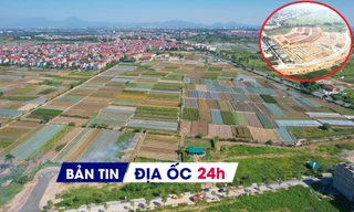 Địa ốc 24H: Khu đô thị gần 15.000 tỷ đồng ở Hà Nội có chủ; địa phương nào giá đất nền tăng cao nhất?