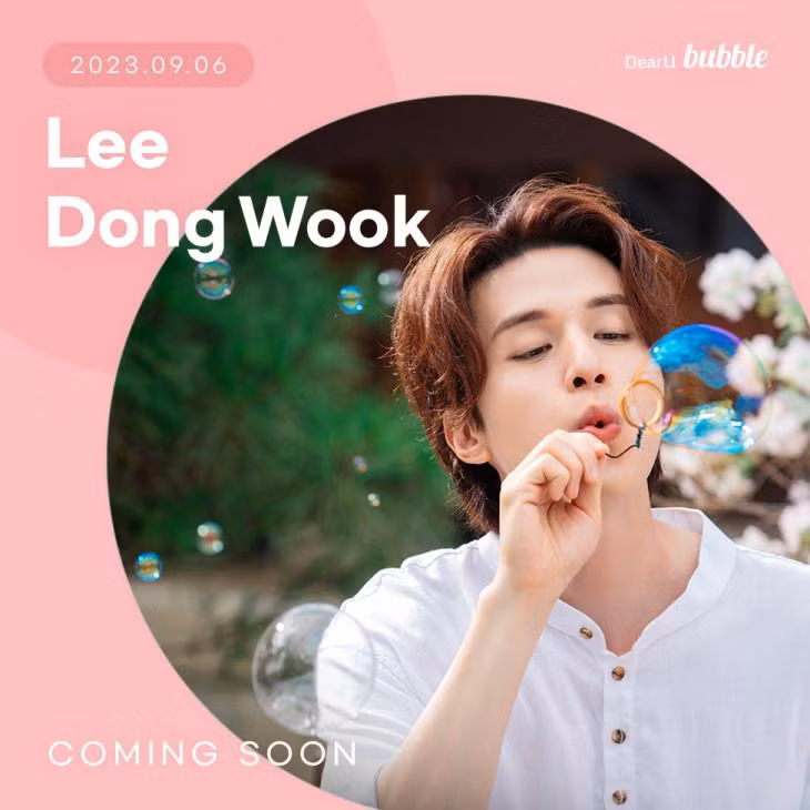 Tài khoản Bubble của Lee Dong Wook chính thức được mở vào lúc 11h hôm nay 6/9 trên Dear U Bubble. Bubble (hay còn gọi là Dear U Bubble) là một trong những ứng dụng có trả phí, nơi người hâm mộ có thể nhắn tin và nhận tin nhắn từ thần tượng yêu thích của mình. Bạn sẽ phải trả 3,99 đôla (khoảng 92.000 đồng) cho mỗi nghệ sĩ để nhận được tất cả những gì mà họ gửi cho fan, từ tin nhắn văn bản, hình ảnh cho đến tin nhắn âm thanh.