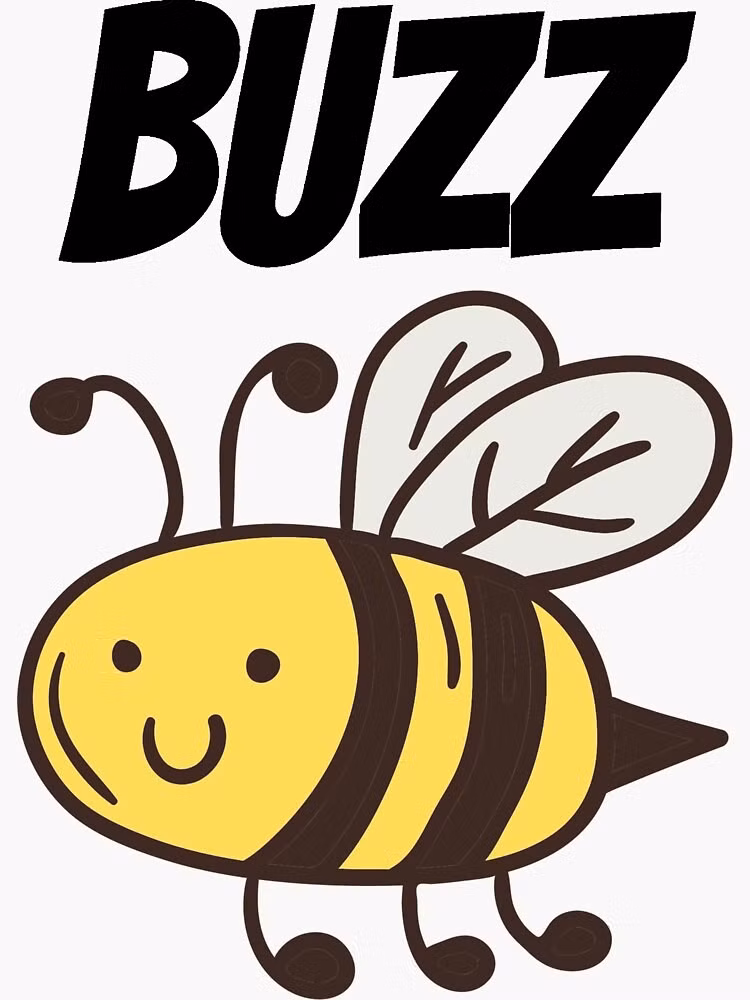 Từ Buzz vốn xuất phát từ tiếng ong bay. Từ Buzz vốn xuất phát từ tiếng ong bay.