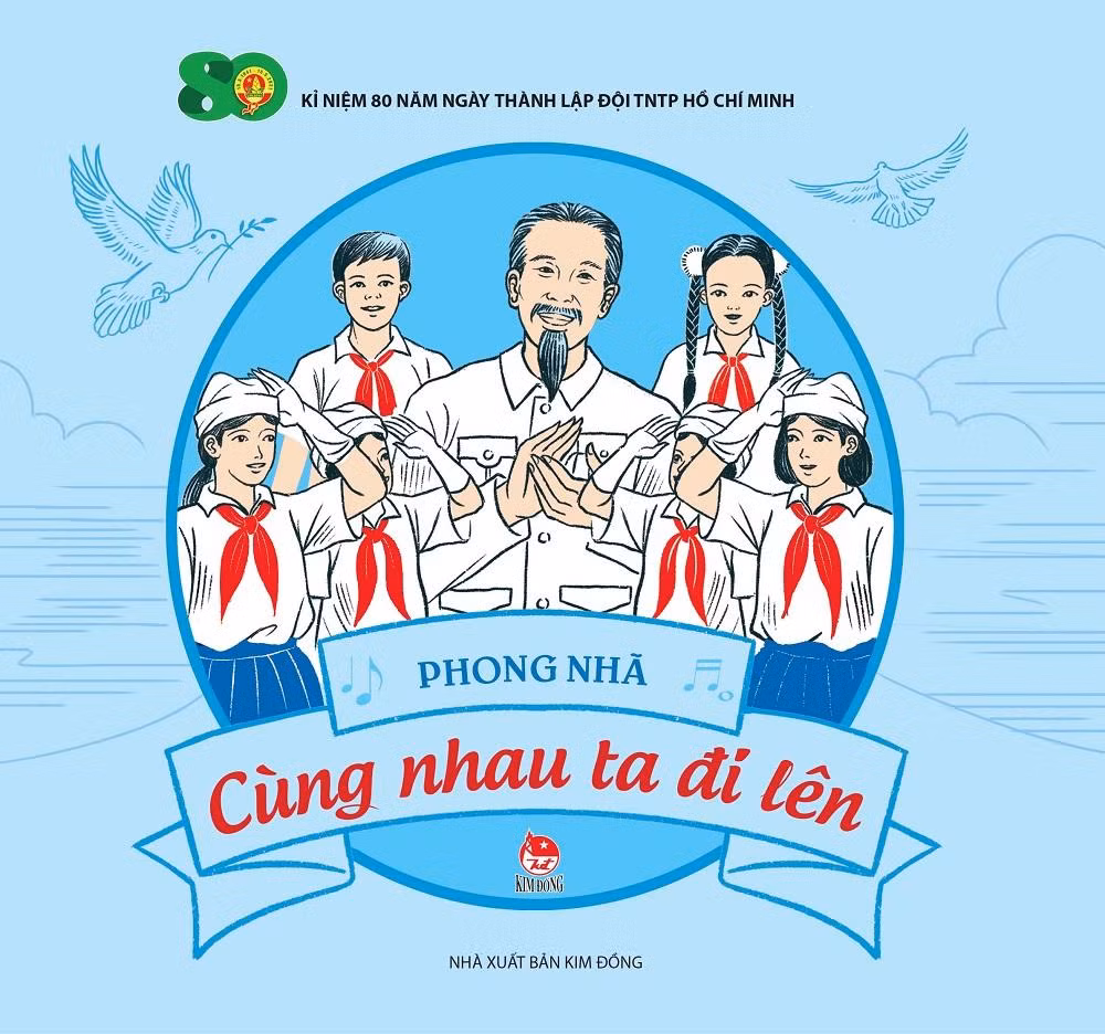 "Cùng Nhau Ta Đi Lên" - Tuyển tập các ca khúc thiếu nhi hay nhất. (Ảnh: NXB Kim Đồng) "Cùng Nhau Ta Đi Lên" - Tuyển tập các ca khúc thiếu nhi hay nhất. (Ảnh: NXB Kim Đồng)