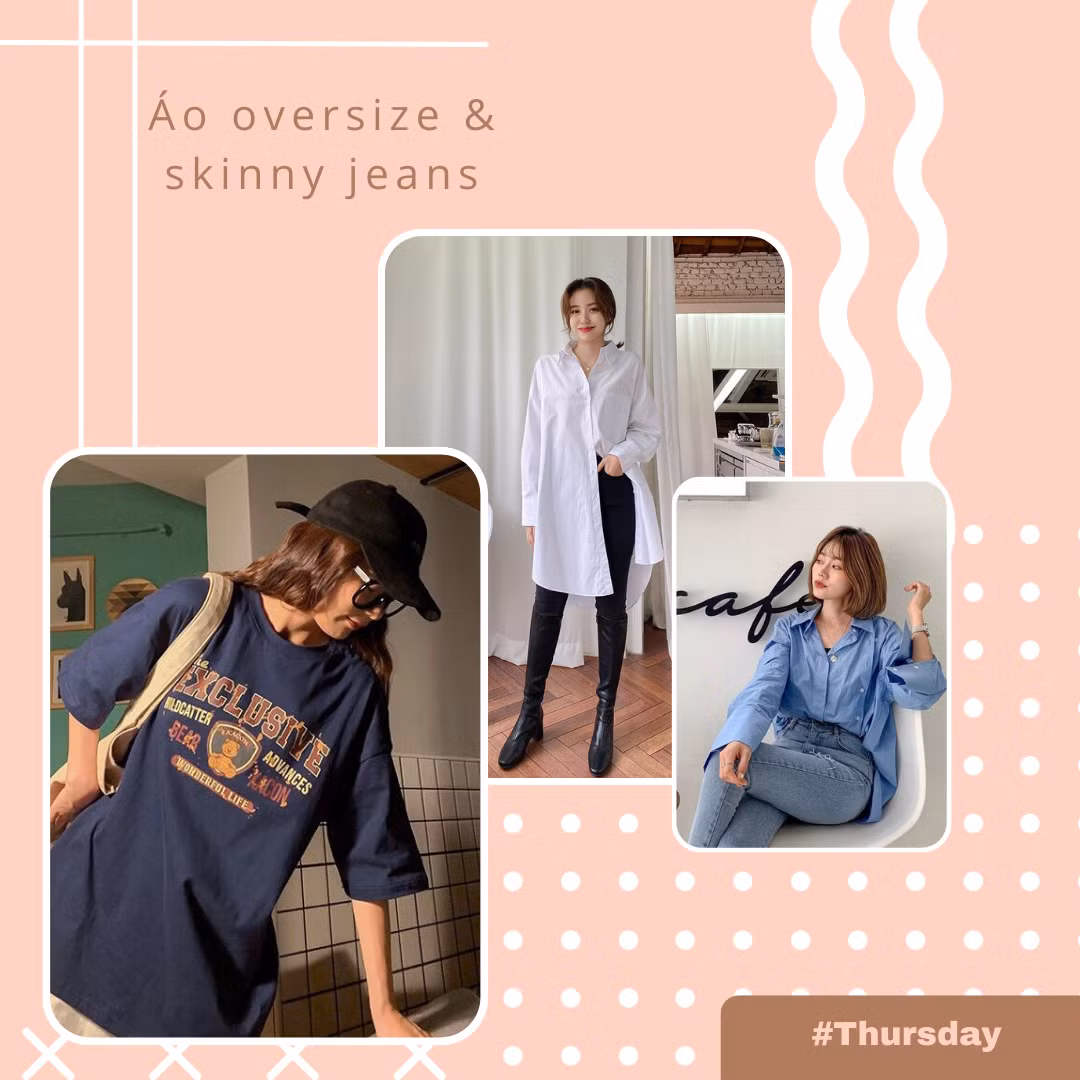 Gợi ý kết hợp áo oversize và quần ôm skinny cho thần thái luôn hoàn hảo với ngân sách từ 300K