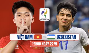 Nhận định U23 Việt Nam vs U23 Uzbekistan, 12h00 ngày 22/9: Chiến đấu vì ngôi đầu